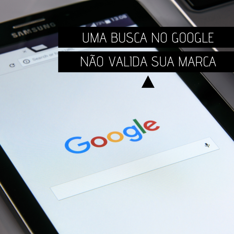 UMA BUSCA NO GOOGLE NÃO VALIDA SUA MARCA!