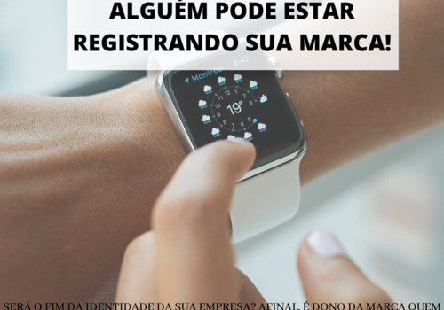 NESSE EXATO MOMENTO ALGUÉM PODE ESTAR REGISTRANDO A SUA MARCA!