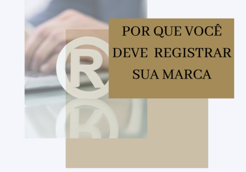 POR QUE VOCÊ DEVE REGISTRAR SUA MARCA!